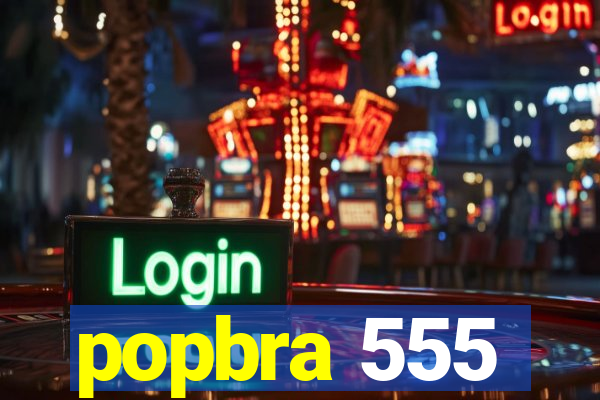 popbra 555